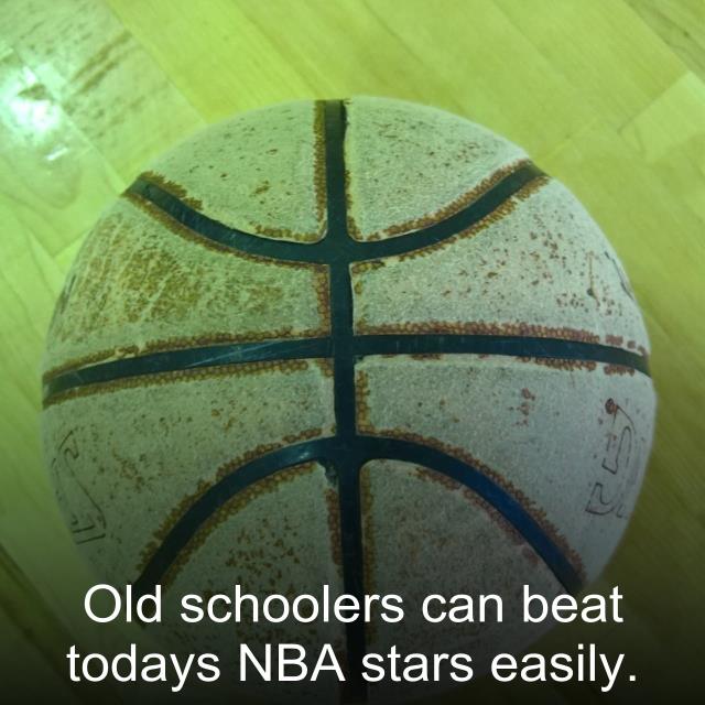 Old schoolers can beat todays NBA stars easily.