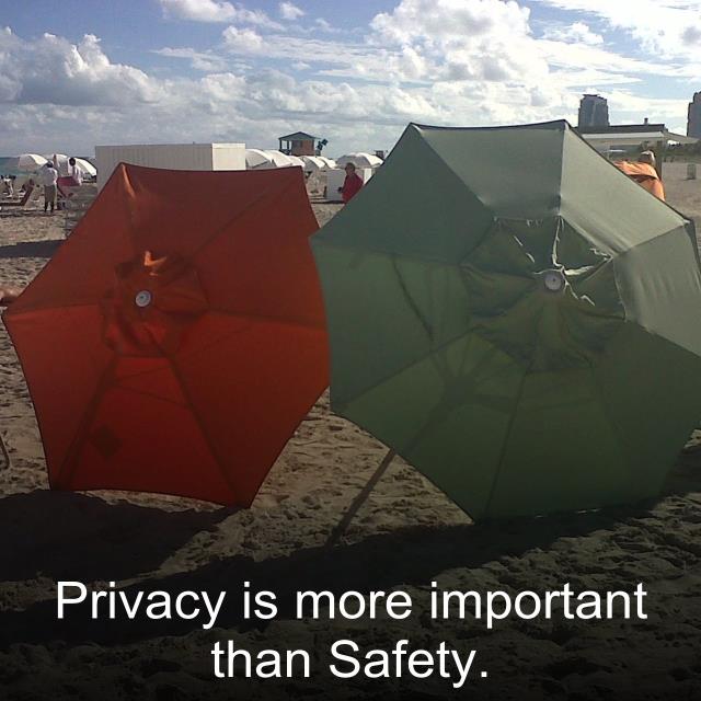 Privacy is more important than Safety.