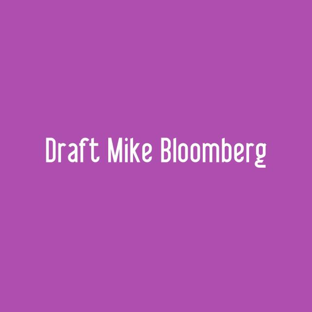 Draft Mike Bloomberg