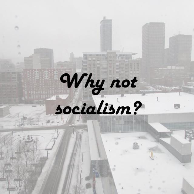 Why not socialism?