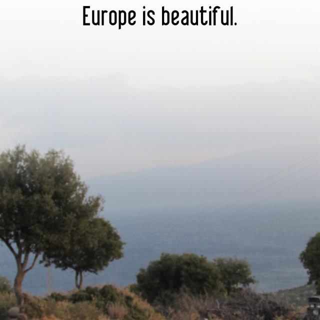 Europe is beautiful.