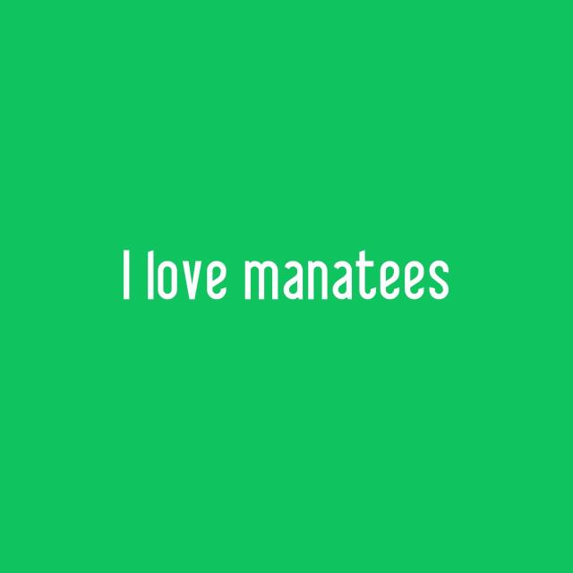 I love manatees