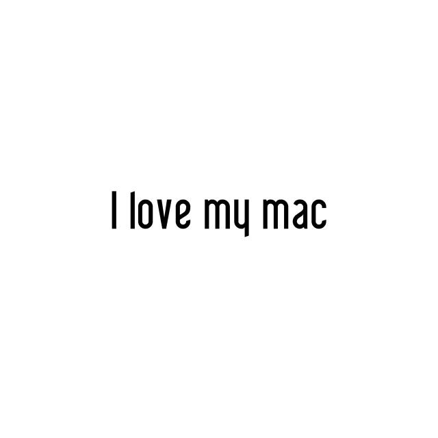 I love my mac
