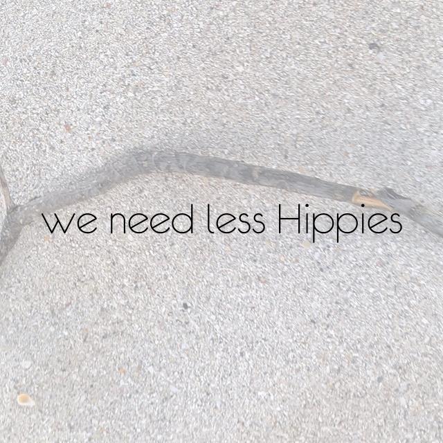 we need less Hippies