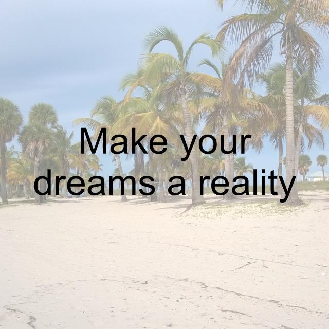 Make your dreams a reality