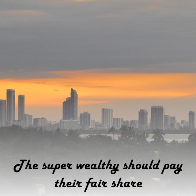 The super wealthy should pay their fair share