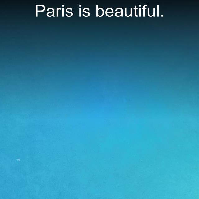 Paris is beautiful.
