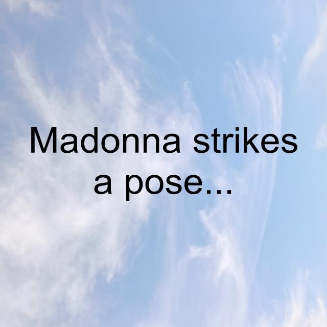 Madonna strikes a pose...