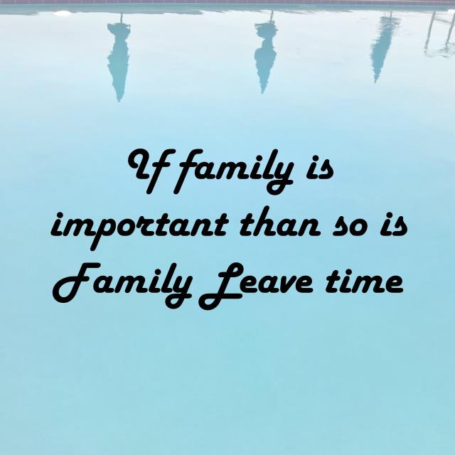 If family is important than so is Family Leave time