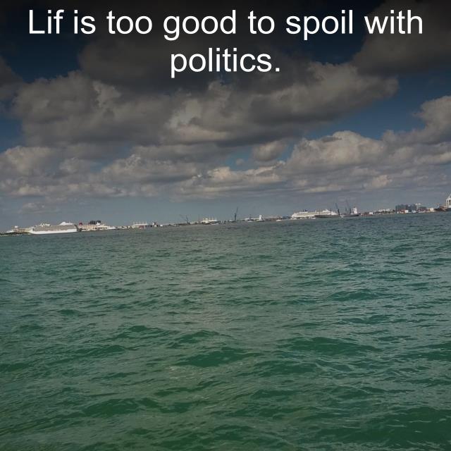 Lif is too good to spoil with politics.