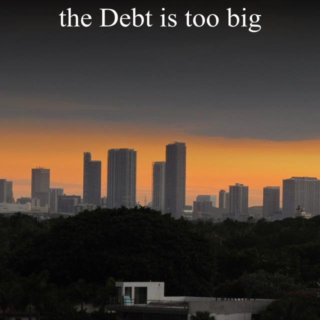 the Debt is too big