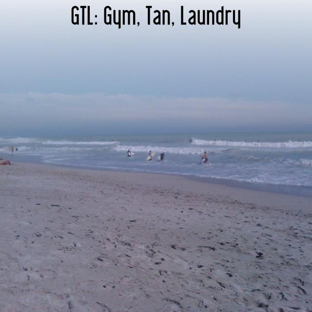 GTL: Gym, Tan, Laundry