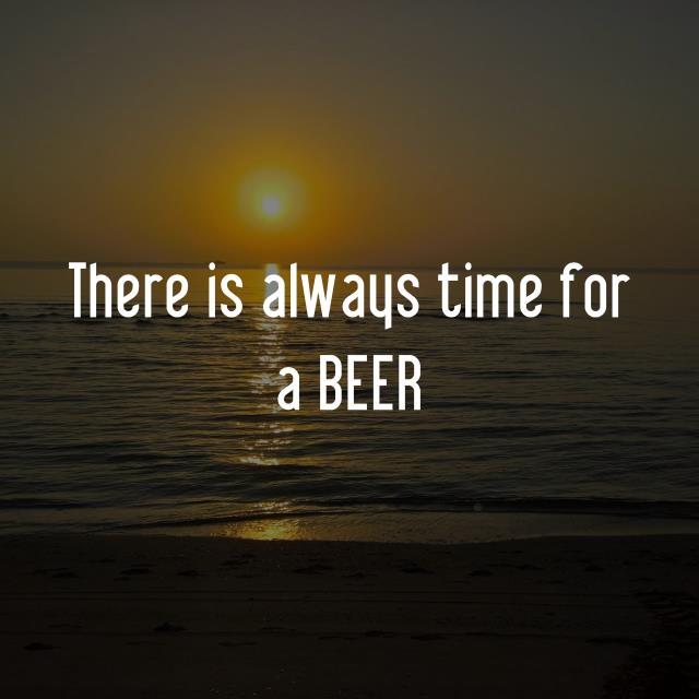 There is always time for a BEER