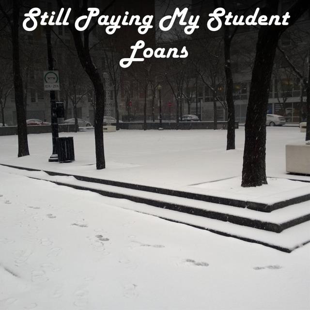 Still Paying My Student Loans