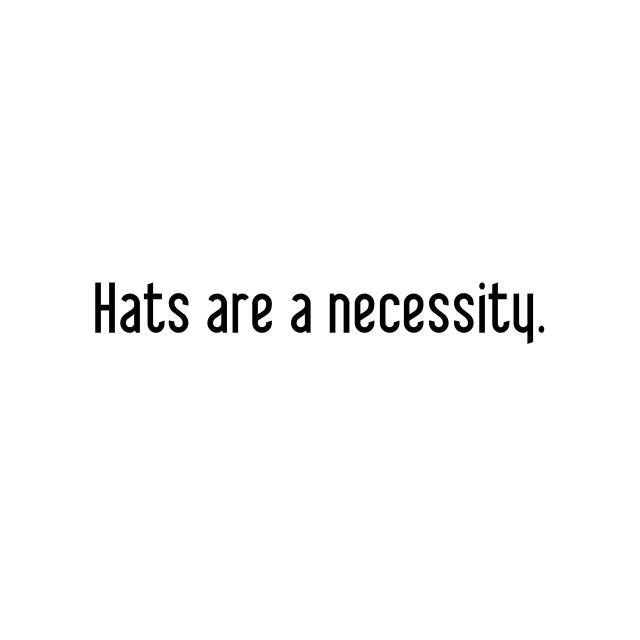 Hats are a necessity.