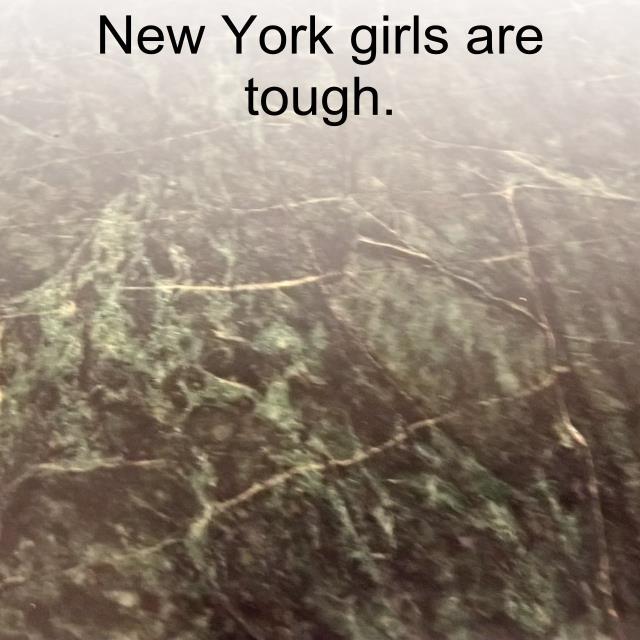 New York girls are tough.