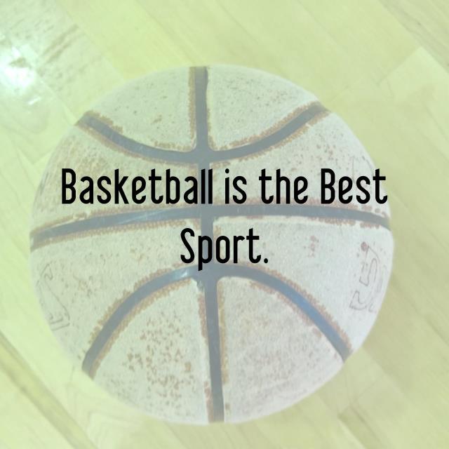 Basketball is the Best Sport.