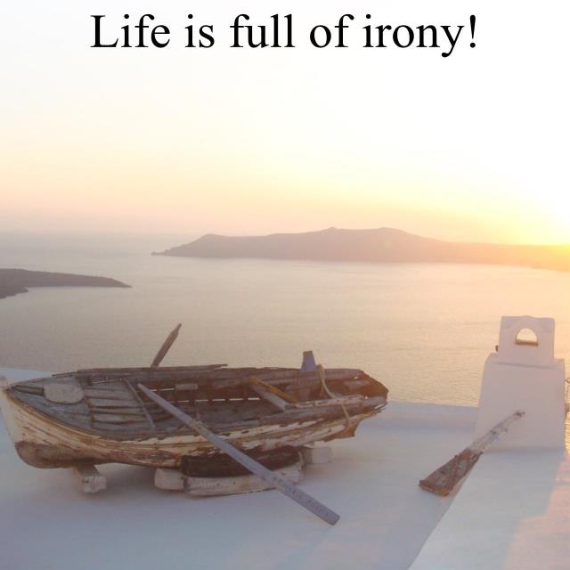 Life is full of irony!