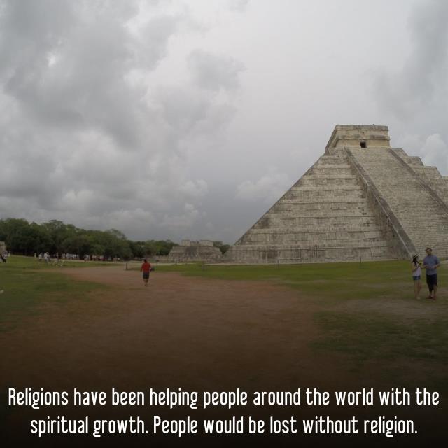 Religions have been helping people around the world with the spiritual growth. People would be lost without religion.