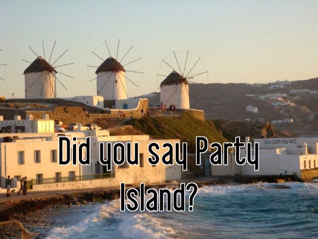 Did you say Party Island?