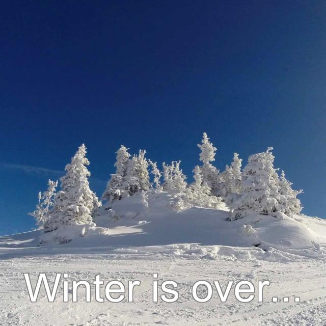 Winter is over...