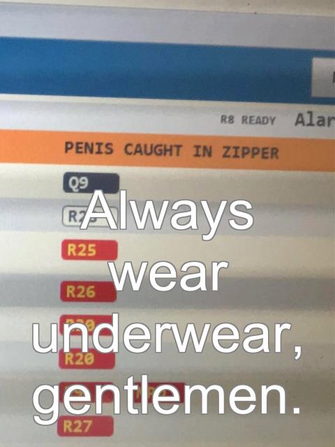Always wear underwear, gentlemen.