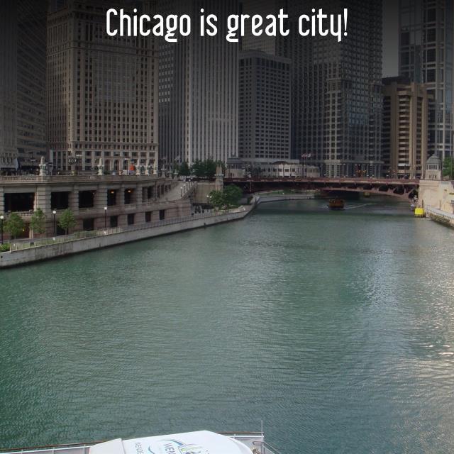 Chicago is great city!