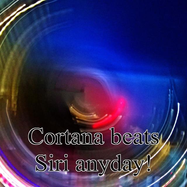 Cortana beats Siri anyday!
