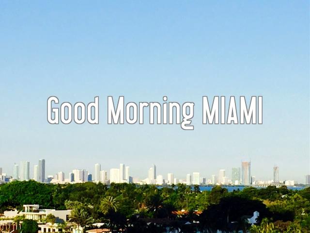 Good Morning MIAMI
