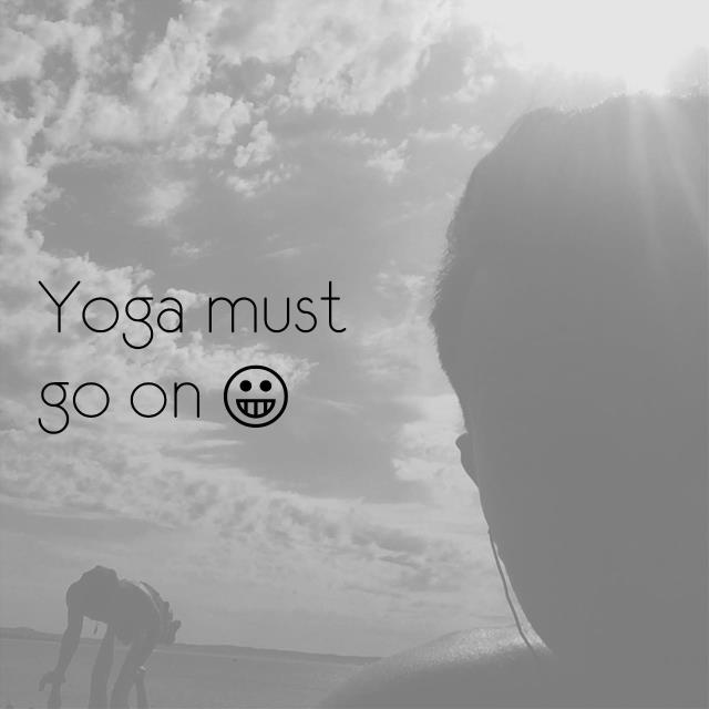 Yoga must go on 😀